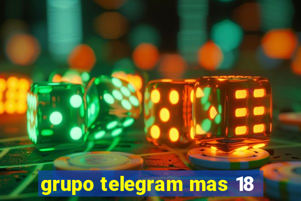 grupo telegram mas 18